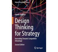 Design Thinking for Strategy: Innovating Towards Competitive Advantage