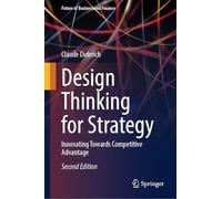 Design Thinking for Strategy: Innovating Towards Competitive Advantage