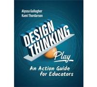 Design Thinking in Play by Alyssa GallagherKami Thordarson Alyssa GallagherKami Thordarson (Auteur)
