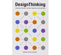 Design Thinking: Integrating Innovation, Customer Experience, and Brand Value.