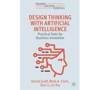 Design Thinking with Artificial Intelligence: Practical Tools for Business Innovation