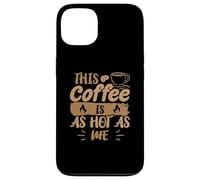 Design « This Coffee Is As Hot As Me » pour homme et femme Coque pour iPhone 13