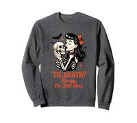 Design Til Death Honey I'm Still Here Sweatshirt