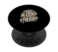 Design Too Blessed to Be Stressed God Faith PopSockets PopGrip Adhésif