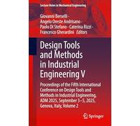 Design Tools and Methods in Industrial Engineering V: Proceedings of the Fifth International Conference on Design Tools and Methods in Industrial ... September 3-5, 2025, Genova, Italy, Volume 2