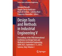 Design Tools and Methods in Industrial Engineering V: Proceedings of the Fifth International Conference on Design Tools and Methods in Industrial ... September 3-5, 2025, Genova, Italy, Volume 2