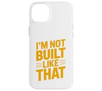 Design typographique Humoristique « Im Not Built Like That » Coque pour iPhone 14 Plus