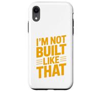 Design typographique Humoristique « Im Not Built Like That » Coque pour iPhone XR