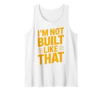 Design typographique Humoristique « Im Not Built Like That » Débardeur