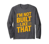 Design typographique Humoristique « Im Not Built Like That » Manche Longue