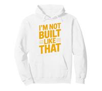 Design typographique Humoristique « Im Not Built Like That » Sweat à Capuche