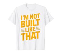 Design typographique Humoristique « Im Not Built Like That » T-Shirt