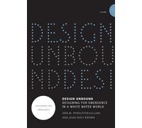 Design Unbound: Designing for Emergence in a White Water World, Volume 1: Designing for Emergence