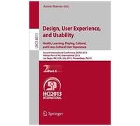 Design, User Experience, And Usability: Health, Learning, Playing, Cultural, And Cross-Cultural User Experience