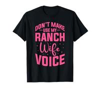 Design Vocal Don't Make Me Use My Ranch Wife T-Shirt