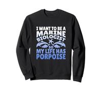 Design « Want to Be Marine Biologist So My Life Has Marsouin » Sweatshirt
