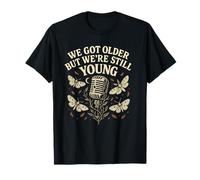Design « We Got Older But We're Still Young » T-Shirt