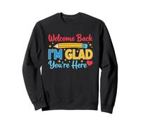 Design Welcome Back I'm Glad You're Here Sweatshirt