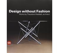 Design without Fashion Works by Theodore Waddell /anglais