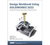 Design Workbook Using SOLIDWORKS 2022 by Alejandro Reyes Alejandro Reyes (Auteur)