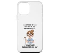 Design Young Woman I Woke Up Got Out of Bed and Had Coffee Coque pour iPhone 12 Mini