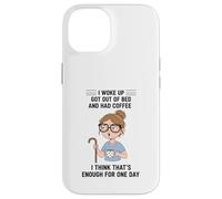 Design Young Woman I Woke Up Got Out of Bed and Had Coffee Coque pour iPhone 14