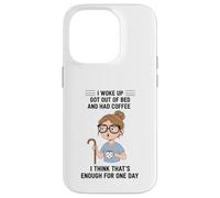 Design Young Woman I Woke Up Got Out of Bed and Had Coffee Coque pour iPhone 14 Pro