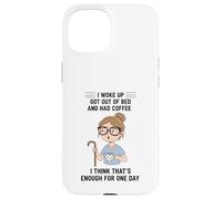 Design Young Woman I Woke Up Got Out of Bed and Had Coffee Coque pour iPhone 15