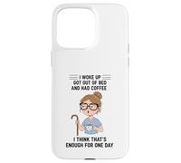 Design Young Woman I Woke Up Got Out of Bed and Had Coffee Coque pour iPhone 15 Pro Max