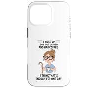 Design Young Woman I Woke Up Got Out of Bed and Had Coffee Coque pour iPhone 16 Pro