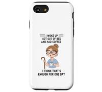 Design Young Woman I Woke Up Got Out of Bed and Had Coffee Coque pour iPhone SE (2020) / 7/8