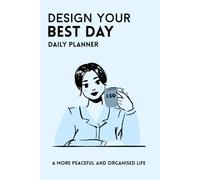 Design your best day: Daily Planner to Stay Organized and Focused, undated, 16 weeks challenge - Productivity, Balance and Wellbeing