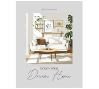 Design Your Dream Home: A Minimalist Adult Coloring Book to Visualize, Relax, and Create Beautiful Spaces