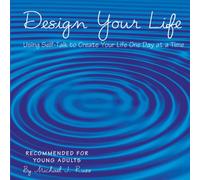 Design Your Life, Using Self-Talk to Create Your Life One Day at a Time by Michael J. Russ (2005-10-11)
