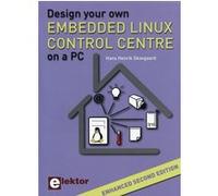 Design your own Embedded Linux Control Centre on a PC Hans Henrik Skovgaard (Auteur)