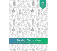 Design Your Year - 26: The All-in-One Weekly & Monthly Planner for 2026 - Master Goal Setting, Habit Tracking, Gratitude Journaling, Task Management & Personal Growth