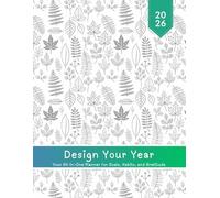 Design Your Year - 26: The All-in-One Weekly & Monthly Planner for 2026 - Master Goal Setting, Habit Tracking, Gratitude Journaling, Task Management & Personal Growth