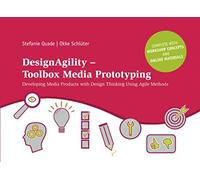 DesignAgility - Toolbox Media Prototyping: Developing Media Products with Design Thinking Using Agile Methods