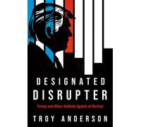 Designated Disrupter Trump and Other Unlikely Agents of Revival - Troy Anderson - Frontline - ebook (ePub) - Livre