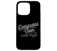 Designated Voter Democracy Voting Gift for Registered Voters Coque pour iPhone 15 Pro Max