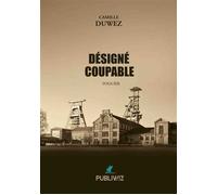 Désigné coupable - Camille Duwez - Publiwiz - broché - Roman