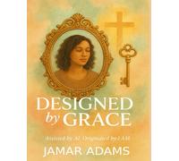 Designed by Grace: A Story of Love, Purpose, and Divine Design