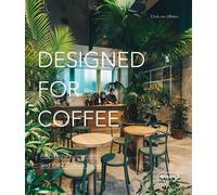 Designed for Coffee Architecture, Interiors and Café Culture Today - Chris van Uffelen - Braun Publishing - relié - Beau livre