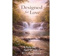 Designed for Love: A Forty Day Feast of Love