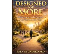 DESIGNED FOR MORE: Discovering God's Purpose for Your Everyday Life