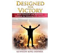 Designed For Victory: Daily Practical and Spiritual Wisdom for Winning Life Battles