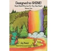 Designed To Shine! Read Aloud Rhymes For Any Size Heart - Volume Two