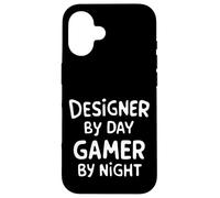 Designer by Day Gamer by Night Coque pour iPhone 16