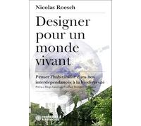 Designer pour un monde vivant: Penser l'habitabilité dans nos interdépendances à la biodiversité