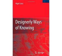 Designerly Ways Of Knowing